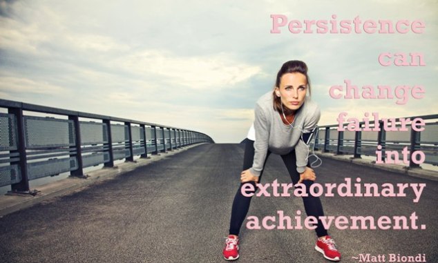 Persistence can change failure into extraordinary achievement.– Matt Biondi
