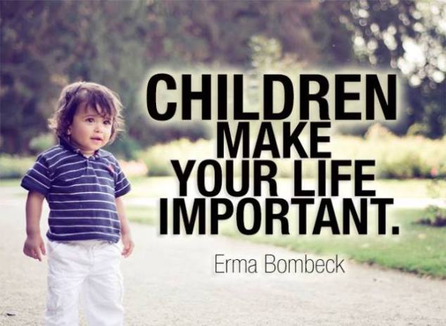 Children make your life important