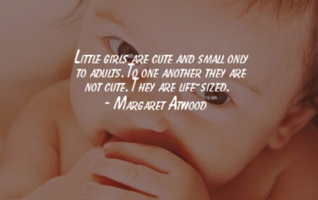Little girls are cute and small only to adults. To one another, they are not cute. They are life-sized.