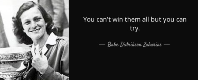 quote-you-can-t-win-them-all-but-you-can-try-babe-didrikson-zaharias-54-23-29
